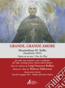 Grande, grande amore. Massimiliano M. Kolbe (Auschwitz 1941) libro di Ruffato Luigi Francesco