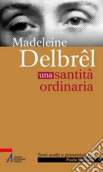 Madelein Delbrêl. Una santità ordinaria libro di Marozin P. (cur.)