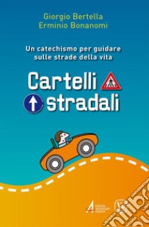 Cartelli stradali libro di Bertella Giorgio; Bonanomi Erminio