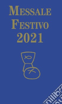 Messale festivo 2021 libro di Renner Paul; Fillarini C. (cur.); Vela A. (cur.)