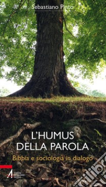 L'humus della Parola. Bibbia e sociologia in dialogo libro di Pinto Sebastiano