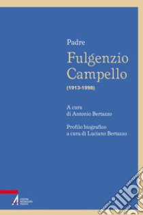 Fulgenzio Campello (1913-1998) libro di Bertazzo Luciano; Bertazzo A. (cur.)