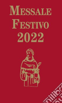 Messale Festivo 2022. Edizione per la famiglia antoniana libro di Lorenzin Tiziano; Fillarini C. (cur.); Vela A. (cur.)