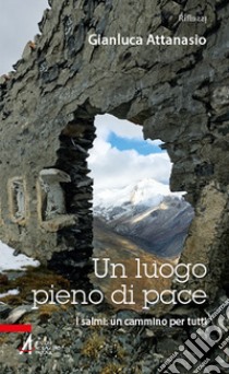 Un luogo pieno di pace. I salmi: un cammino per tutti libro di Attanasio Gianluca