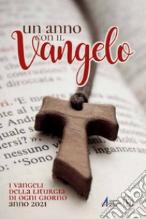 Un anno con il Vangelo. I Vangeli della liturgia di ogni giorno. Anno 2021 libro di Innocente F. (cur.)