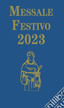 Messale festivo 2023. Edizione per la famiglia antoniana libro di Cravero Domenico; Fillarini C. (cur.); Vela A. (cur.)