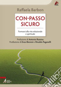 Con-passo sicuro. Formarsi alla vita relazionale e spirituale libro di Barbon Raffaela