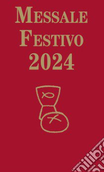 Messale festivo 2024 libro di Abbattista Ester; Fillarini C. (cur.); Vela A. (cur.)