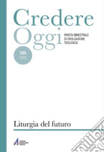 Credereoggi. Vol. 255: Liturgia del futuro libro