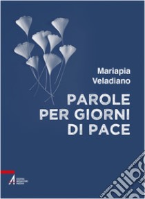 Parole per giorni di pace libro di Veladiano Mariapia