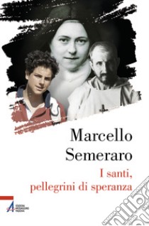 I santi, pellegrini di speranza libro di Semeraro Marcello