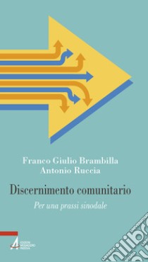 Discernimento comunitario. Per una prassi sinodale libro di Brambilla Franco Giulio; Ruccia Antonio