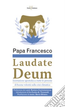 Laudate Deum. Esortazione apostolica a tutte le persone di buona volontà sulla crisi climatica libro di Francesco (Jorge Mario Bergoglio)