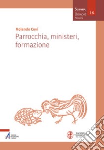 Parrocchia, ministeri, formazione libro di Covi Rolando