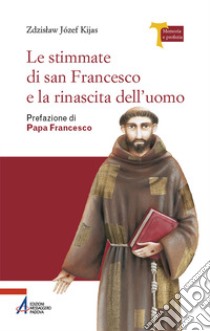 Le stimmate di San Francesco e la rinascita dell'uomo libro di Kijas Zdzislaw Józef