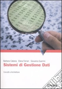 Sistemi di gestione dati. Concetti e architetture libro di Catania Barbara; Ferrari Elena; Guerrini Giovanna