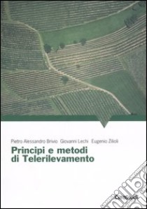 Principi e metodi di telerilevamento libro di Brivio Pietro A.; Lechi Giovanni; Zilioli Eugenio