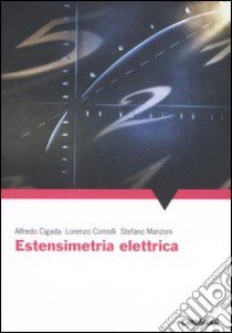 Estensimetria elettrica libro di Cigada Alberto; Comolli Lorenzo; Manzoni Stefano