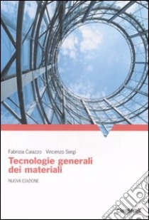 Tecnologie generali dei materiali libro di Caiazzo Fabrizia; Sergi Vincenzo