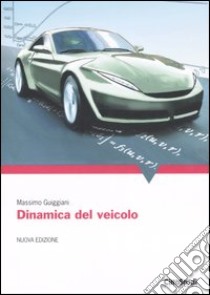 Dinamica del veicolo libro di Guiggiani Massimo