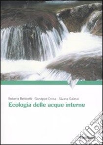 Ecologia delle acque interne libro di Galassi Silvana; Crosa Giuseppe; Bettinetti Roberta