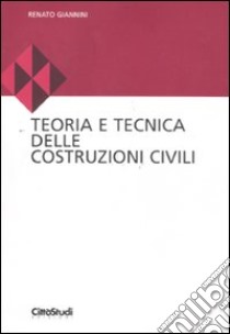 Teoria e tecnica delle costruzioni civili libro di Giannini Renato