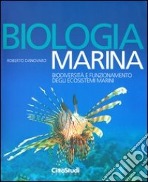 Biologia marina. Biodiversità e funzionamento degli ecosistemi marini. Ediz. illustrata libro di Danovaro Roberto