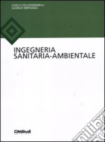 Ingegneria sanitaria-ambientale libro di Collivignarelli Carlo; Bertanza Giorgio