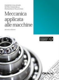 Meccanica applicata alle macchine libro di Callegari Massimo; Fanghella Pietro; Pellicano Francesco