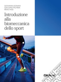 Introduzione alla biomeccanica dello sport libro di Legnani Giovanni; Palmieri Giacomo; Fassi Irene