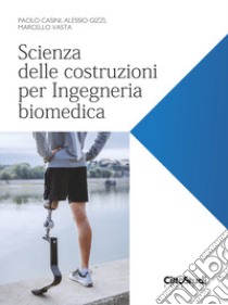 Scienza delle costruzioni per Ingegneria biomedica libro di Casini Paolo; Gizzi Alessio; Vasta Marcello