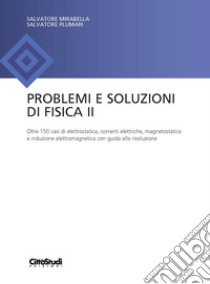 Problemi e soluzioni di fisica II libro di Mirabella Salvo; Plumari Salvatore