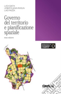 Governo del territorio e pianificazione spaziale libro di Gaeta Luca; Janin Rivolin Umberto; Mazza Luigi