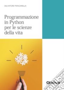 Programmazione in Python per le scienze della vita libro di Mancarella Salvatore