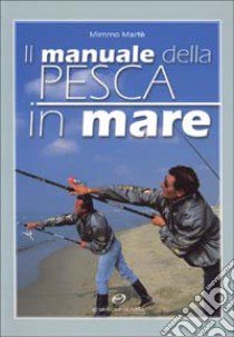 Il manuale della pesca in mare libro di Marfè Mimmo