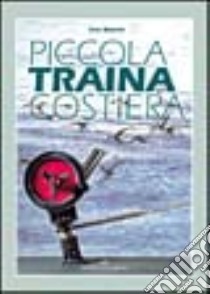 Piccola traina costiera libro di Bianchi Eros