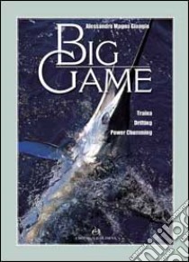 Big Game. Traina, drifting e power chumming libro di Giangio Alessandro M.