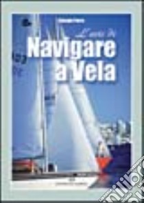 L'arte di navigare a vela libro di Parra Giorgio