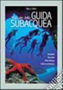 Manuale della guida subacquea. Ambienti, tecniche, metodologia, cultura ecologica libro di Calisti Marco