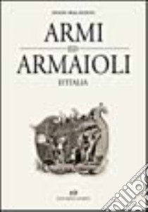 Armi e armaioli d'Italia. Rist. anast. (1940) libro di Malatesta Enzio