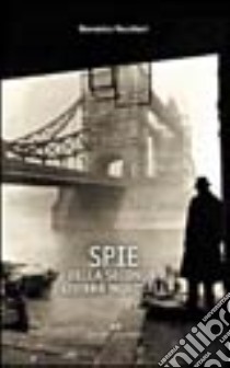 Spie della seconda guerra mondiale libro di Vecchioni Domenico