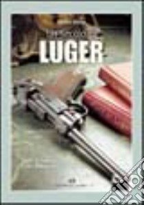 Un secolo di Luger. Storia, tecnologia e mito della pistola parabellum libro di Bobba Vittorio