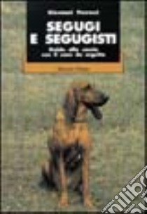 Segugi e segugisti. Guida alla caccia col cane da seguita libro di Perrucci Giovanni