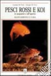 Pesci rossi e koi in acquario e all'aperto. Allevamento e cura libro di Di Tizio Giorgio - Di Tizio Luciano