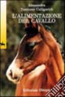 L'alimentazione del cavallo libro di Tamiozzo Calligarich Alessandra