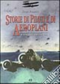 Storie di piloti e aeroplani libro di Evangelisti Giorgio