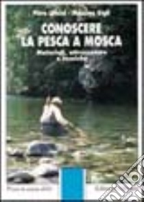 Conoscere la pesca a mosca libro di Lumini Piero - Gigli Massimo