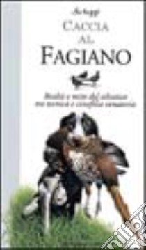 Caccia al fagiano libro di Scheggi Massimo