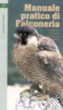 Manuale pratico di falconeria libro