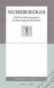 Numerologia. Nell'invisibile matematico le chiavi magiche del destino libro di Cipriani Massimo